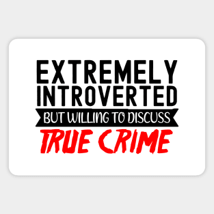True Crime Obsessed, Willing To Discuss True Crime Magnet